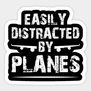 Easily Distracted By Airplanes, Funny Design For Aviators Sticker